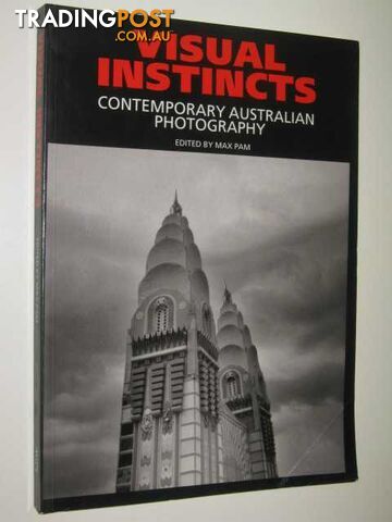 Visual Instincts : Contemporary Australian Photography  - Pam Edited by Max - 1989