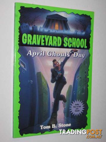 April Ghouls' Day - Graveyard School Series #11 - Stone Tom B. - 1996