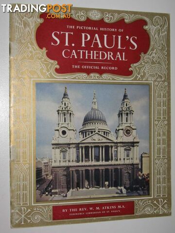 The Pictorial History of St. Paul's Cathedral  - Atkins Rev. W. M. - 1962