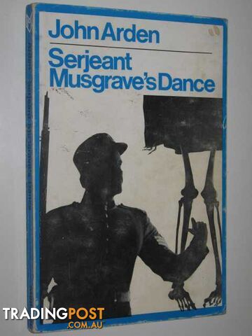 Serjeant Musgrave's Dance  - Arden John - 1973