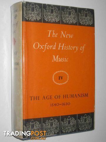 The Age of Humanism 1540-1630 - New Oxford History of Music Series #4  - Abraham Gerald - 1968