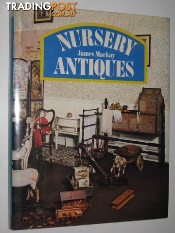 Nursery Antiques  - Mackay James - 1976