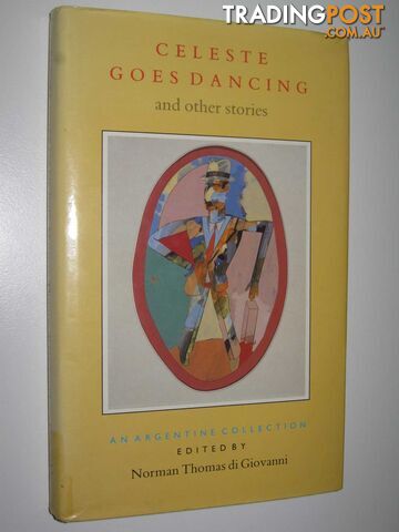 Celeste Goes Dancing and Other Stories : An Argentine Collection - Di Giovanni...