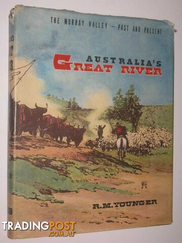 Australia's Great River : The Murray Valley - Past and Present  - Younger Ronald. M. - 1976
