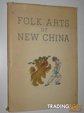 Folk Arts of New China  - Author Not Stated - 1954