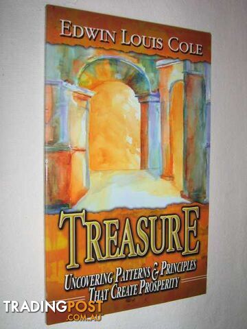 Treasure : Uncovering Patterns & Principles That Create Prosperity  - Cole Edwin Louis - 2001