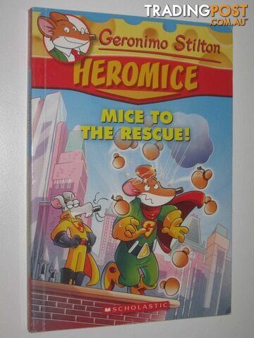 Mice to the Rescue - Geronimo Stilton Heromice Series #1 - Stilton Geronimo -...