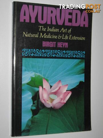 Ayurveda : The Indian Art of Natural Medicine and Life Extension  - Heyn Birgit - 1990