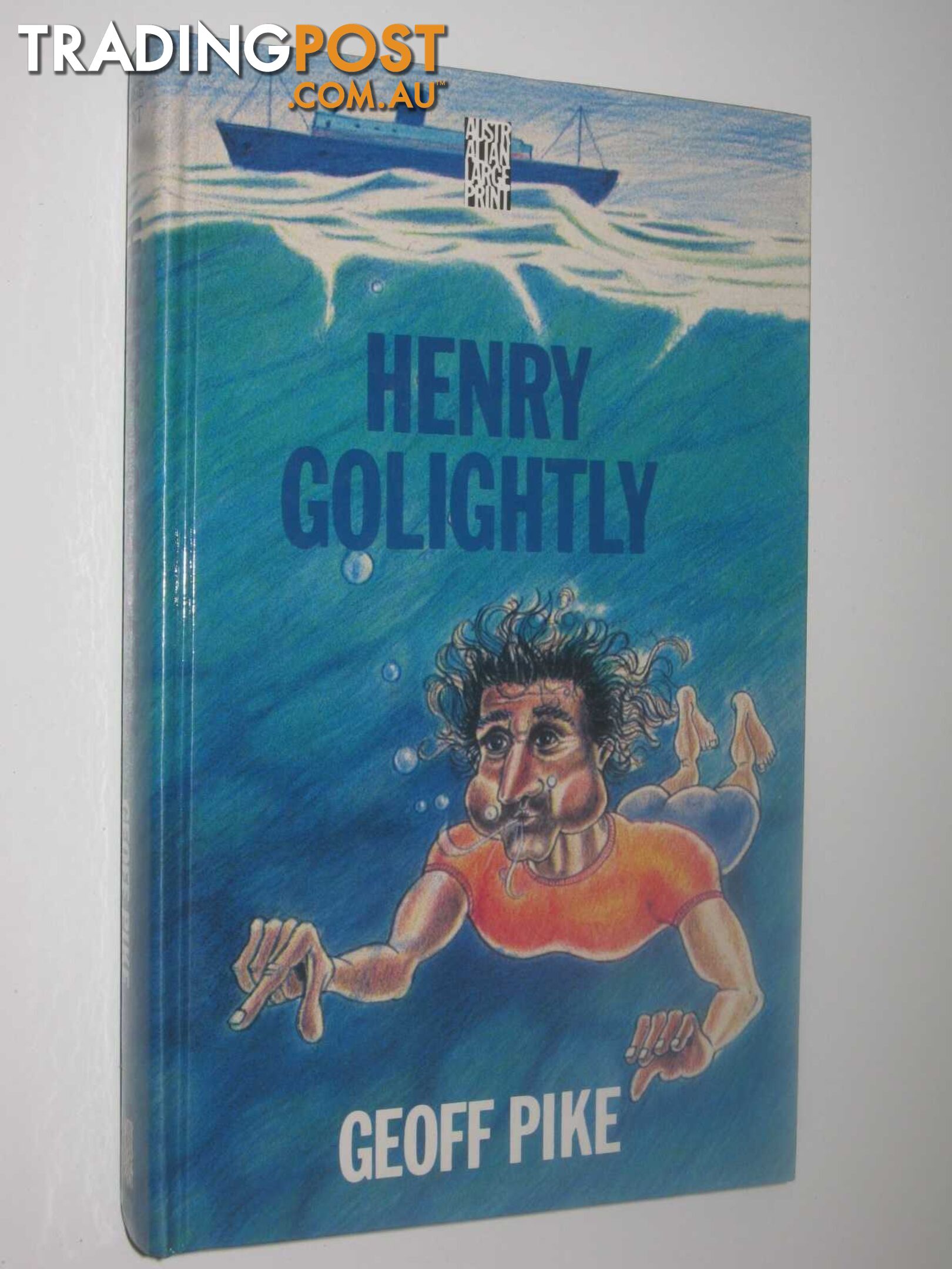 Henry Golightly : A Novel of the Sea  - Pike Geoff - 1990