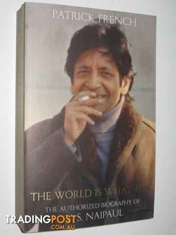 The World is What it is : The Authorized Biography of V. S. Naipaul - French...
