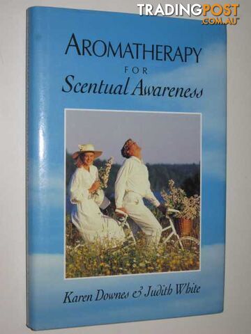 Aromatherapy for Scentual Awareness - White Judith & Day, Karen - 1995