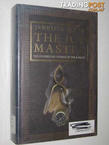 The Ice Master : The Doomed 1913 Voyage Of The Karluk  - Niven Jennifer - 2000