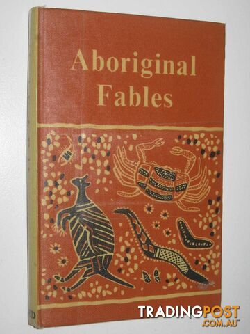 Aboriginal Fables and Legendary Tales  - Reed A. W. - 1967