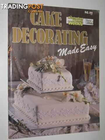 Australian Women's Weekly Cake Decorating Made Easy  - Clark Pamela - 1989