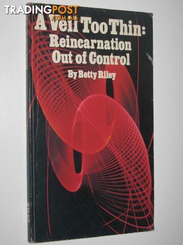 A Veil Too Thin : Reincarnation Out of Control  - Riley Betty - 1984
