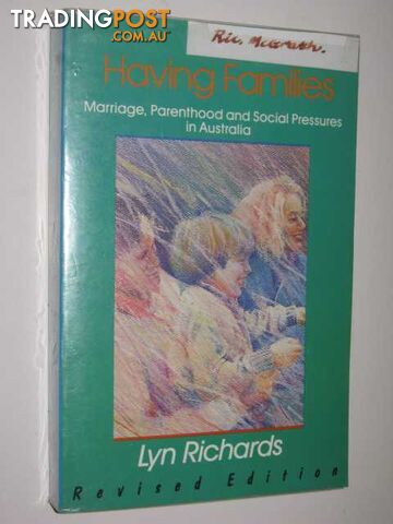 Having Families : Marriage, Parenthood And Social Pressures In Australia  - Richards Lyn - 1985