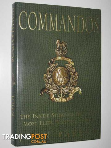 Commandos : The Inside Story of Britain's Most Elite Fighting Force  - Parker John - 2000