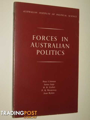 Forces In Australian Politics - Coleman Peter & Jupp, James & Gullett, H. B. &...