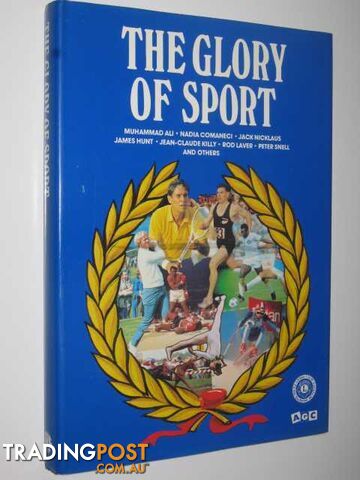 The Glory of Sport : Indelible Stories From Ten of the World's Best Sportswritiers  - Lord David - 1979