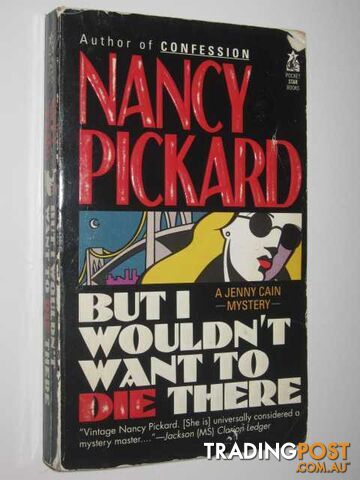 But I Wouldn't Want to Die There - Pickard Nancy - 1994