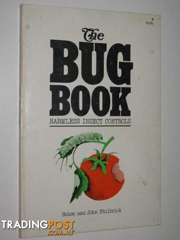 The Bug Book : Harmless Insect Controls  - Philbrick Helen and John - 1974