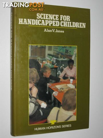 Science for Handicapped Children - Human Horizons Series  - Jones Alan V. - 1983