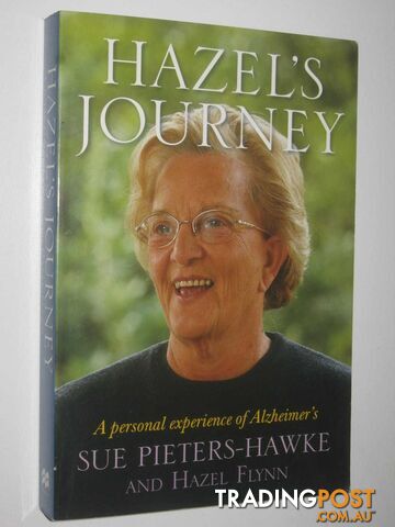 Hazel's Journey : A Personal Experience of Alzheimer's  - Pieters-Hawke Sue & Flynn, Hazel - 2004