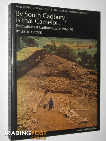 'By South Cadbury is that Camelot...' : New Aspect of Antiquity  - Alcock Leslie - 1972