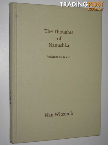 The Thoughts of Nanushka Volumes VII & VIII : Love, Tears and Dreams & Rainbows are for Everyone  - Witcomb Nan - 1985