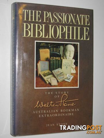 The Passionate Bibliophile : The Story of Walter Stone - Stone Jean - 1988