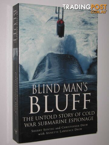 Blind Man's Bluff : The Untonld Story f Cold War Submarine Espionage  - Sontag Sherry & Drew, Christopher - 1998