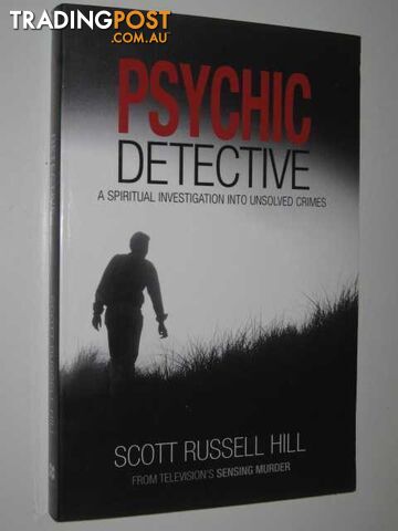Psychic Detective : A Spiritual Investigation into Unsolved Crimes -...