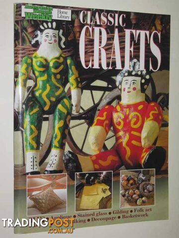 Classic Crafts - Australian Womens Weekly Home Library Series  - Author Not Stated - 1992