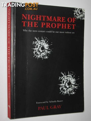 Nightmare of the Prophet : Why the Next Century Could be Our Most Violent Yet  - Gray Paul - 2004