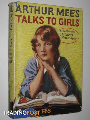 Arthur Mee's Talks to Girls - Mee Arthur - No date