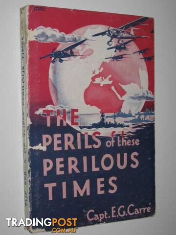 The Perils of These Perilous Times - Carre Capt E. G. - No date