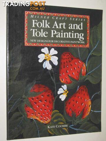 Folk Art & Tole Painting: New Designs For Decorative Paintwork - Milner Craft Series  - Coombe Kate - 1992