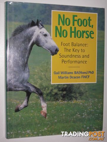 No Foot, No Horse : Foot Balance: The Key to Soundness and Performance  - Williams Gail & Deacon, Martin - 1999