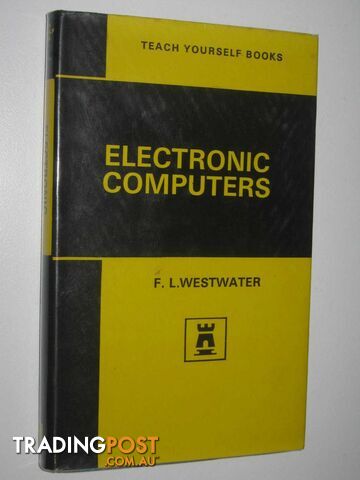 Electronic Computers - Teach Yourself Books  - Westwater F. L. - 1967