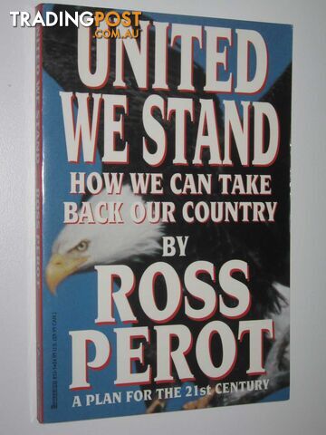 United We Stand : How We Can Take Back Our Country  - Perot Ross - 1992