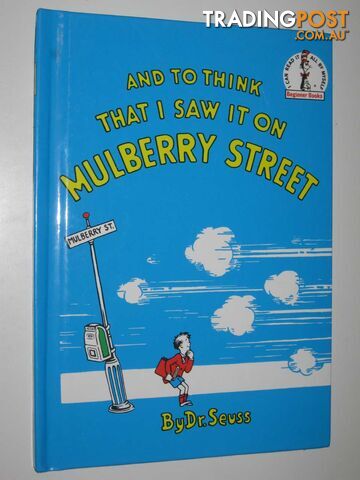 And to Think That I Saw it on Mulberry Street - Dr Seuss - No date