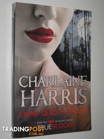 Living Dead in Dallas - True Blood Series - Harris Charlaine - 2009