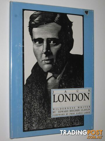 Jack London: Wilderness Writer - Claflin Edward Beecher - 1988