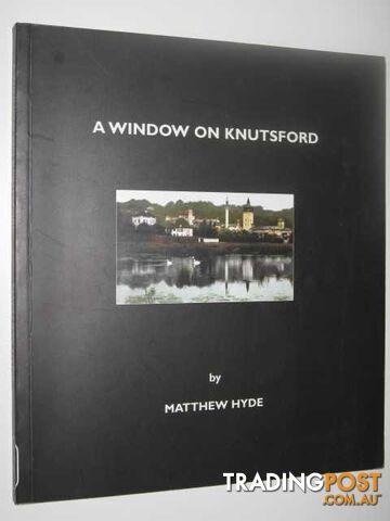 A Window on Knutsford : Seven Essays on the History and Architecture of Knutsford  - Hyde Matthew - 2000