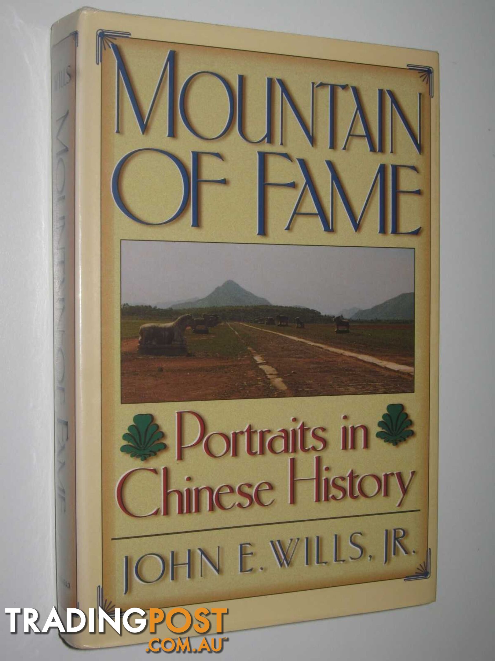 Mountain of Fame : Portraits in Chinese History  - Wills, Jr. John E. - 1994