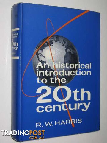 An Historical Introduction To The Twentieth Century  - Harris R. W. - 1966