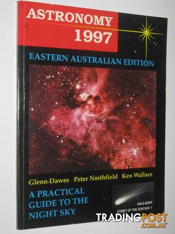 Astronomy 1997, Eastern Australian Edition : A Practical Guide to the Night Sky  - Dawes Glenn & Northfield, Peter & Wallace, Ken - 1996