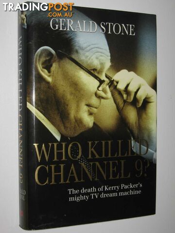 Who Killed Channel 9? : The Death of Kerry Packer's Mighty TV Dream Machine -...