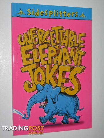 Unforgettable Elephant Jokes - Sidesplitters Series - Hurt-Newton Tania - 2004