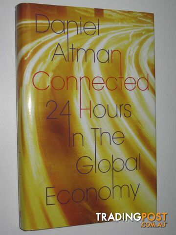 Connected 24 Hours In The Global Economy  - Altman Daniel - 2007